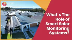 What is Smart Solar Monitoring? | Aztech Solar Newcastle