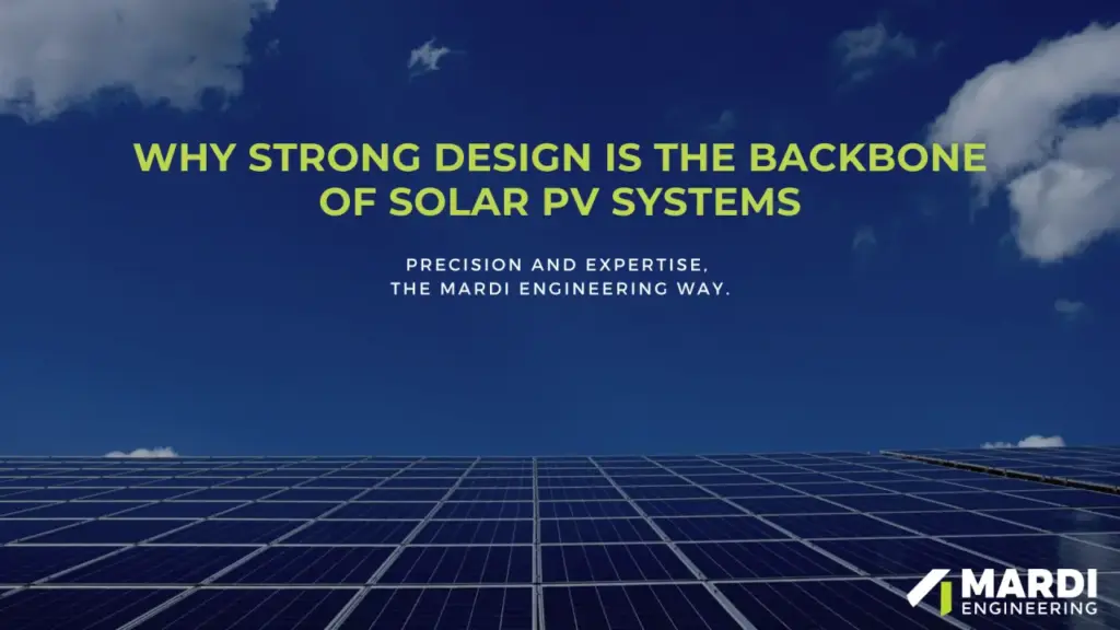 Why Strong Design is the Backbone of Solar PV Systems