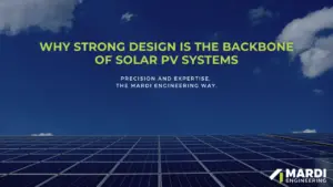 Why Strong Design is the Backbone of Solar PV Systems
